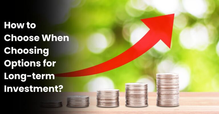 How to Choose When Choosing Options for Long-term Investment?