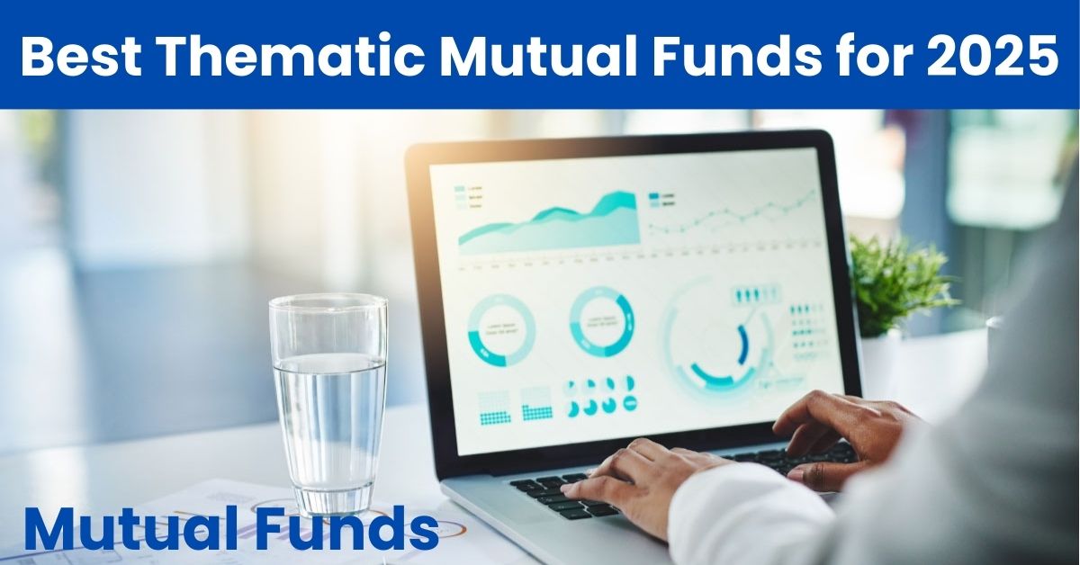 Best Thematic Mutual Funds for 2025: Power Up Your Portfolio